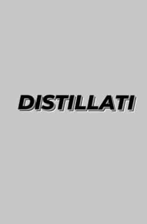 DISTILLATI